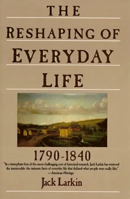 Jack Larkin - Reshaping of Everyday Life, 1790-1840, E-bok. Tillgänglighet: Lägg i varukorg