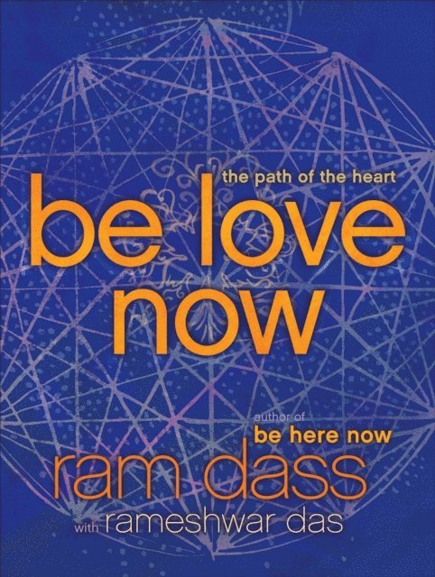 Rameshwar Das, Ram Dass - Be Love Now, E-bok
