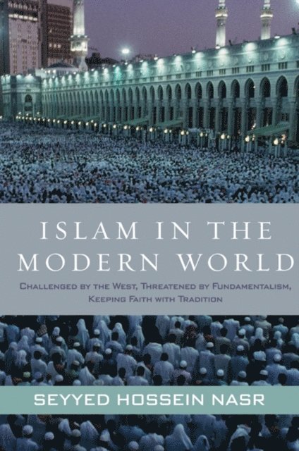 Seyyed Hossein Nasr - Islam in the Modern World, E-bok