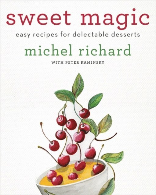 Peter Kaminsky, Michel Richard - Sweet Magic, E-bok