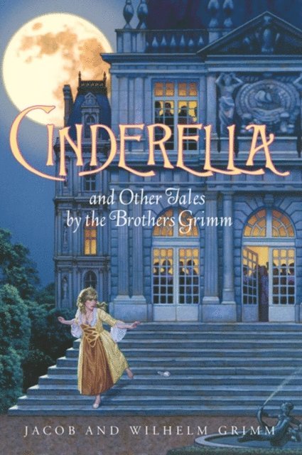 Wilhelm Grimm, Jacob Grimm - Cinderella and Other Tales by the Brothers Grimm, E-bok