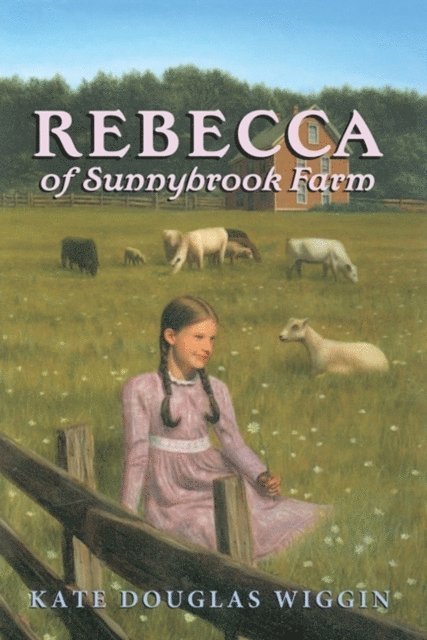Kate Douglas Wiggin - Rebecca of Sunnybrook Farm, E-bok