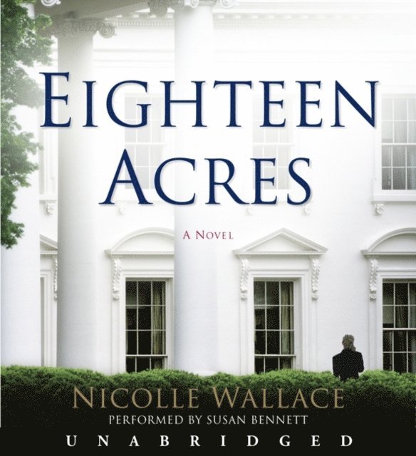 Nicolle Wallace - Eighteen Acres, Ljudbok