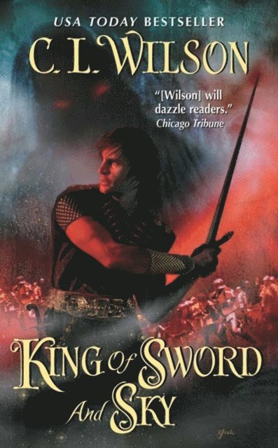 C. L. Wilson - King of Sword and Sky, E-bok