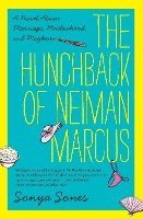 The Hunchback of Neiman Marcus: A Novel about Marriage, Motherhood, and Mayhem