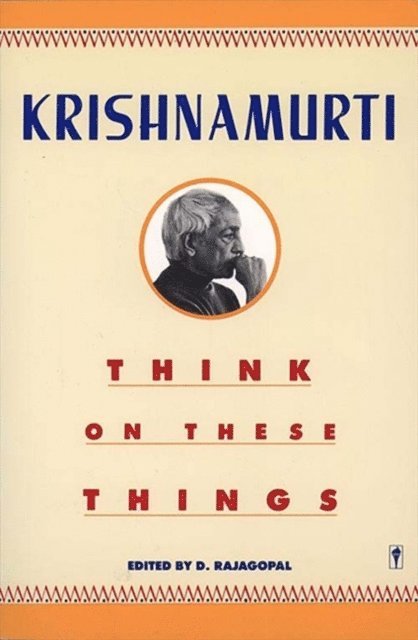 Jiddu Krishnamurti - Think on These Things, E-bok