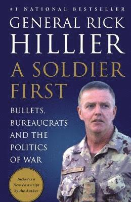Rick Hillier - A Soldier First: Bullets, Bureaucrats and the Politics of War, Häftad. Tillgänglighet: Lägg i varukorg