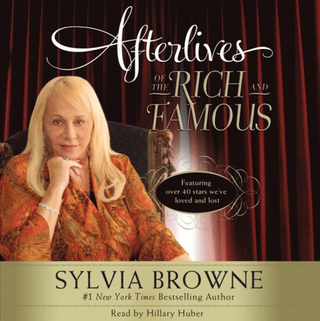 Sylvia Browne - Afterlives of the Rich and Famous, Ljudbok