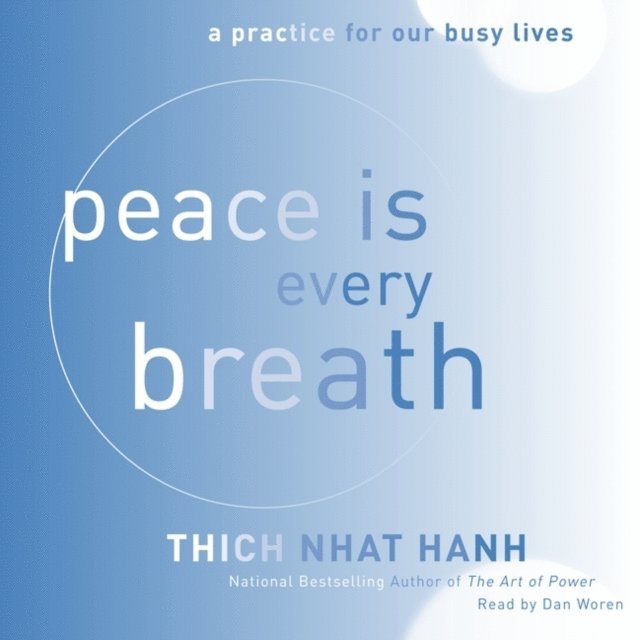 Thich Nhat Hanh - Peace Is Every Breath, Ljudbok