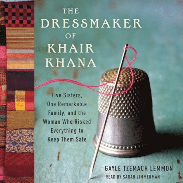 Gayle Tzemach Lemmon - Dressmaker of Khair Khana, Ljudbok