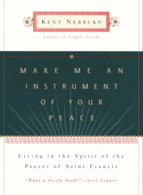 Kent Nerburn - Make Me an Instrument of Your Peace, E-bok