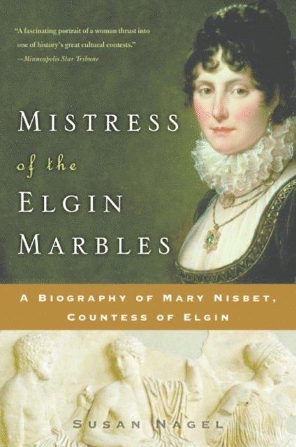 Susan Nagel - Mistress of the Elgin Marbles, E-bok