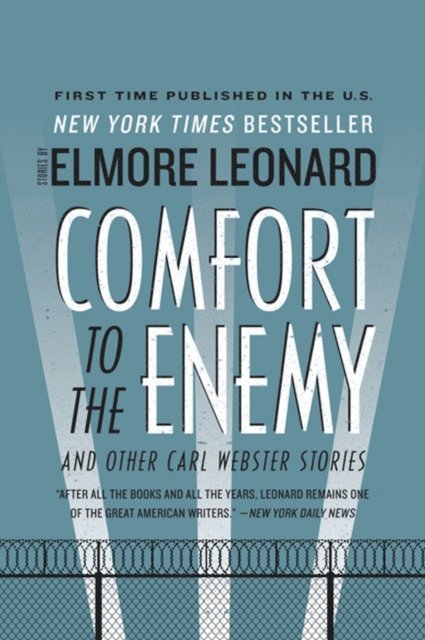 Elmore Leonard - Comfort to the Enemy and Other Carl Webster Stories, E-bok
