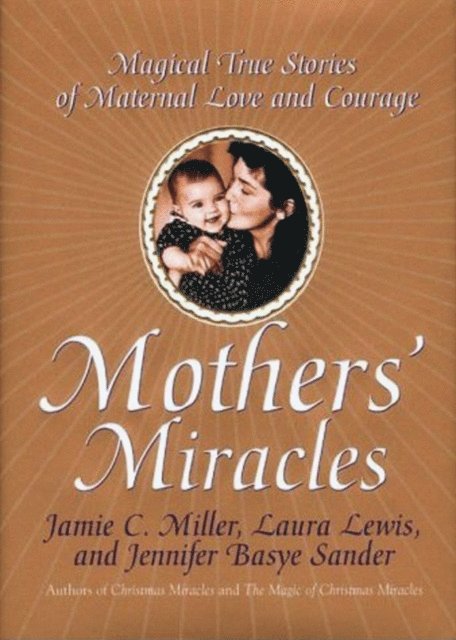 Jennifer B. Sander, Jamie Miller - Mothers' Miracles, E-bok