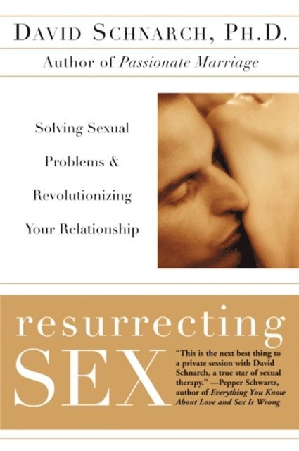 James Maddock, David Schnarch - Resurrecting Sex, E-bok