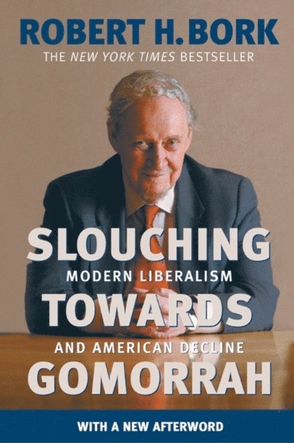 Robert H. Bork - Slouching Towards Gomorrah, E-bok