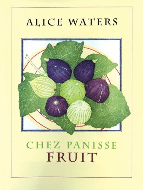 Alice L. Waters - Chez Panisse Fruit, E-bok