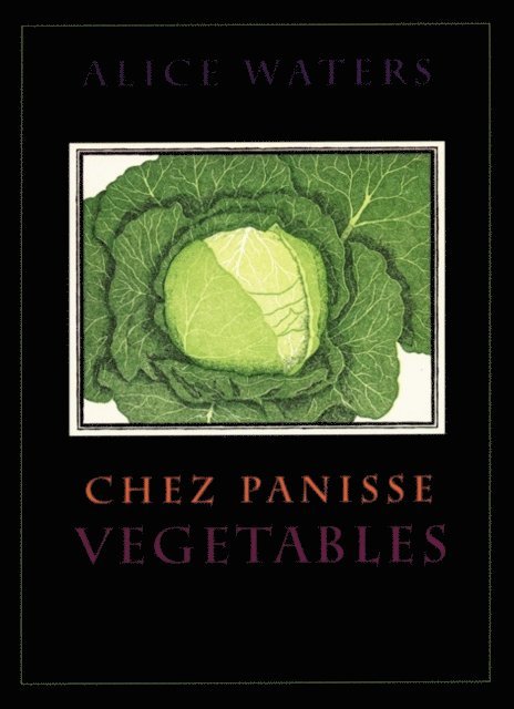 Alice Waters - Chez Panisse Vegetables, E-bok