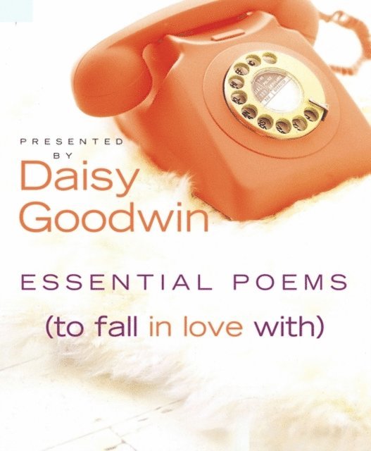 Daisy Goodwin - Essential Poems (To Fall in Love With), E-bok