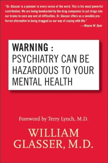 M.D. William Glasser - Warning: Psychiatry Can Be Hazardous to Your Mental Health, E-bok