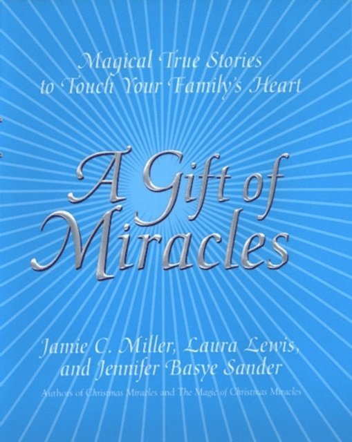 Laura Lewis, Jennifer B. Sander, Jamie Miller - Gift Of Miracles, E-bok