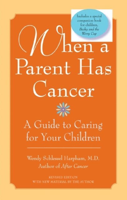 Wendy Schlessel Harpham - When a Parent Has Cancer, E-bok