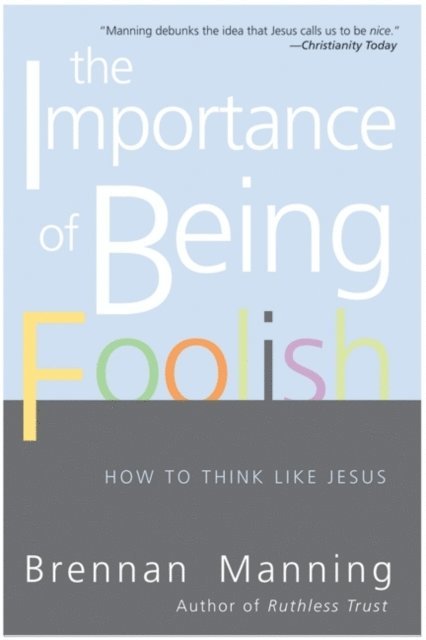 Brennan Manning - Importance of Being Foolish, E-bok