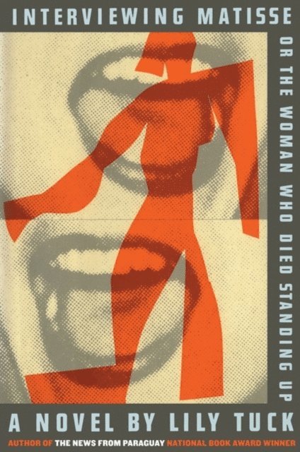 Lily Tuck - Interviewing Matisse, or The Woman Who Died Standing Up, E-bok. Tillgänglighet: Lägg i varukorg