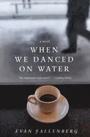 Evan Fallenberg - When We Danced on Water, Häftad. Tillgänglighet: Lägg i varukorg