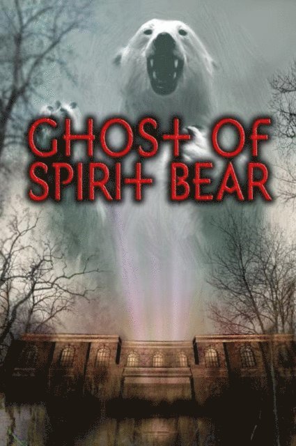 Ben Mikaelsen - Ghost of Spirit Bear, E-bok