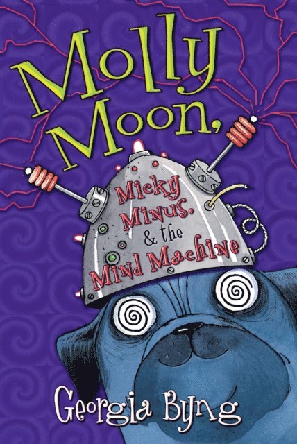 Georgia Byng - Molly Moon, Micky Minus, & the Mind Machine, E-bok