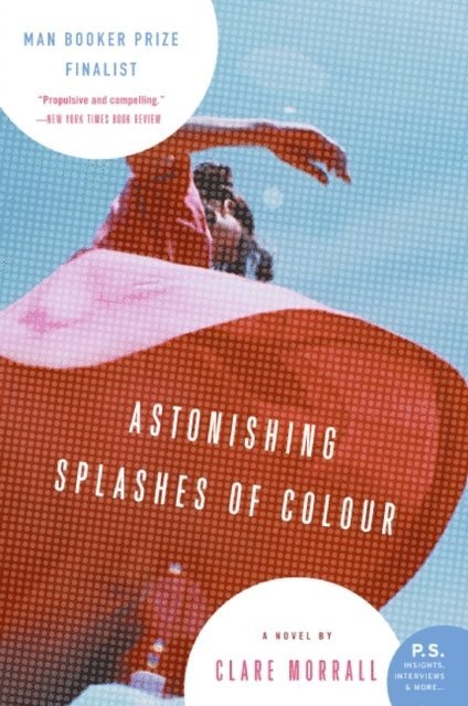 Clare Morrall - Astonishing Splashes of Colour, E-bok