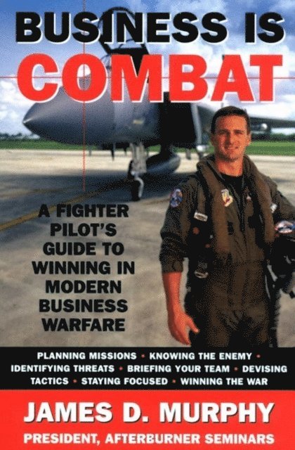 James D. Murphy - Business Is Combat, E-bok