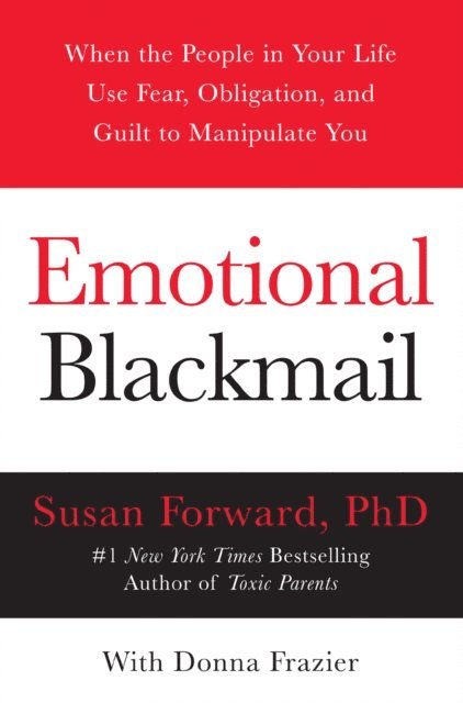 Donna Frazier, Susan Forward - Emotional Blackmail, E-bok