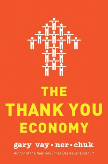 Gary Vaynerchuk - Thank You Economy, E-bok