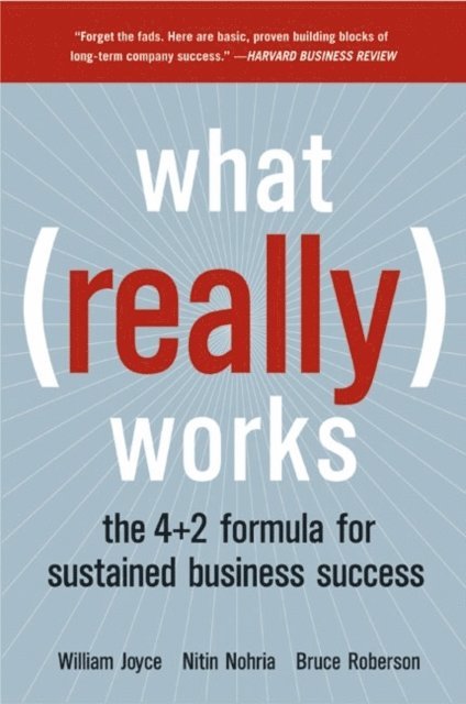 Bruce Roberson, Nitin Nohria, William Joyce - What Really Works, E-bok