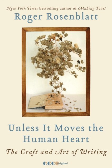 Roger Rosenblatt - Unless It Moves the Human Heart, E-bok