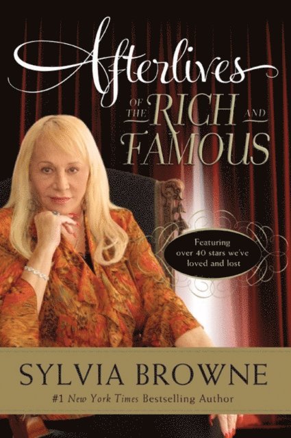 Sylvia Browne - Afterlives of the Rich and Famous, E-bok