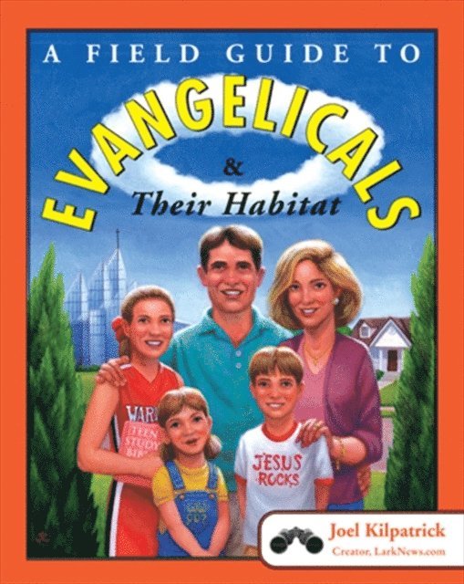 Joel Kilpatrick - Field Guide to Evangelicals & Their Habitat, E-bok