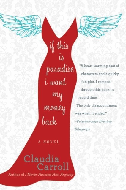 Claudia Carroll - If This is Paradise, I Want My Money Back, E-bok