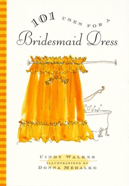 Cindy Walker - 101 Uses for a Bridesmaid Dress, E-bok