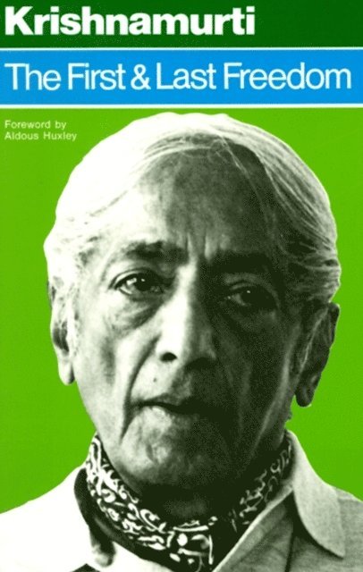 Jiddu Krishnamurti - First and Last Freedom, E-bok