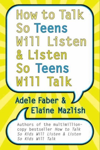 Elaine Mazlish, Adele Faber - How to Talk So Teens Will Listen and Listen So Teens Will Talk, E-bok