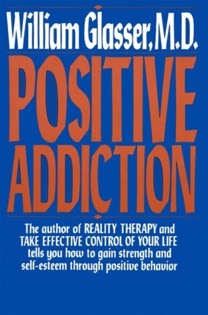 M.D. William Glasser - POSITIVE ADDICTION, E-bok