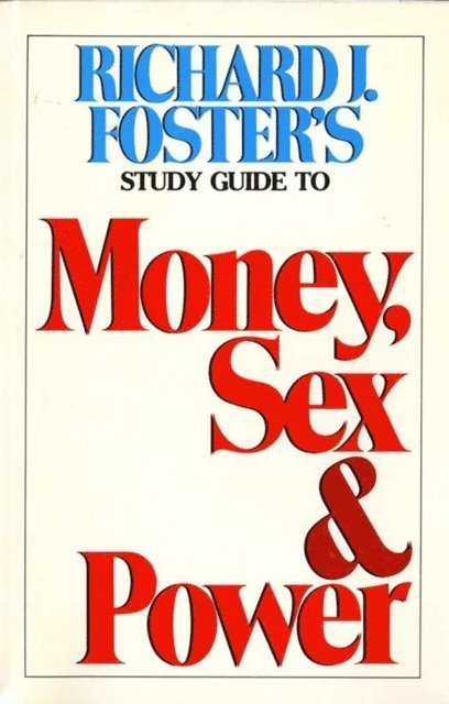 Richard J. Foster - Money Sex and Power Study Guide, E-bok