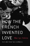 How The French Invented Love