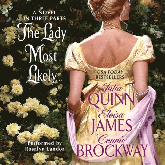 Connie Brockway, Eloisa James, Julia Quinn - Lady Most Likely..., Ljudbok