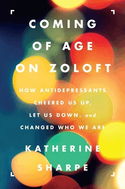 Katherine Sharpe - Coming of Age on Zoloft: How Antidepressants Cheered Us Up, Let Us Down, and Changed Who We Are, Häftad. Tillgänglighet: Lägg i varukorg