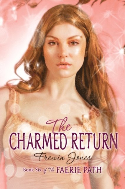 Frewin Jones - Faerie Path #6: The Charmed Return, E-bok