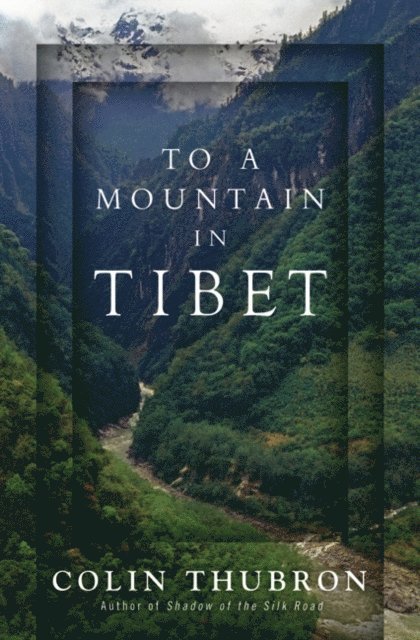 Colin Thubron - To a Mountain in Tibet, E-bok